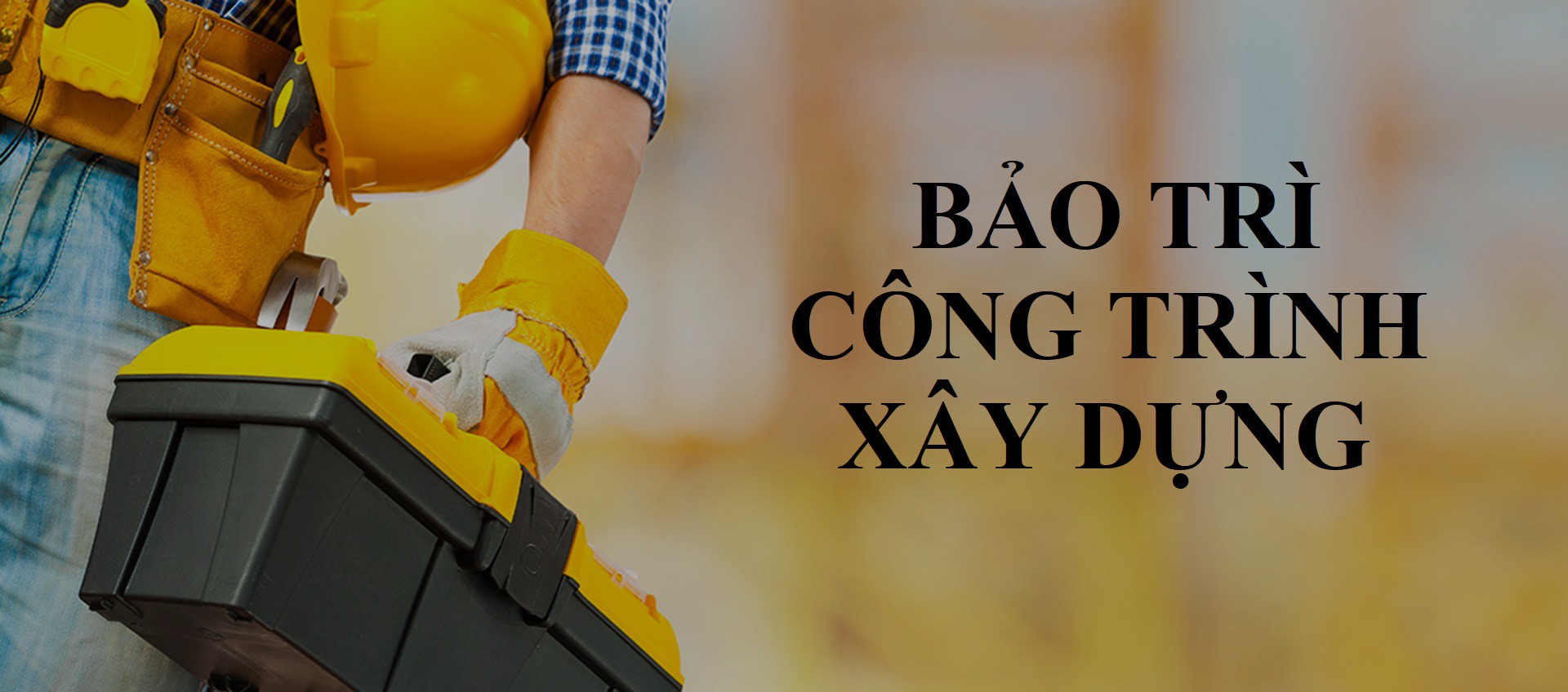 Bảo trì công trình xây dựng là gì ?