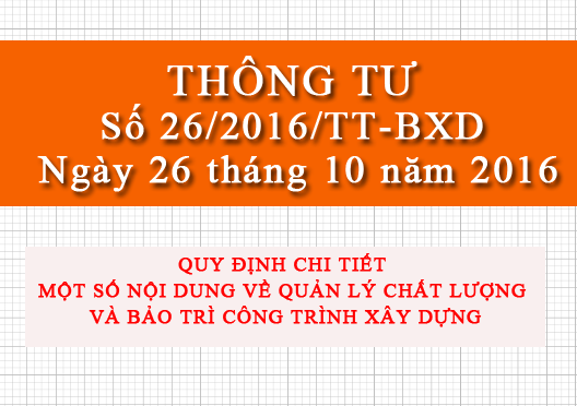 Thông tư 26/2016/TT-BXD quy định về quản lý chất lượng và bảo trì công trình xây dựng