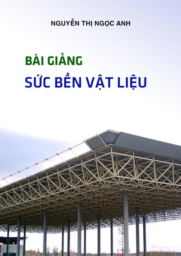 Bài giảng sức bền vật liệu – Nguyễn Thị Ngọc Anh