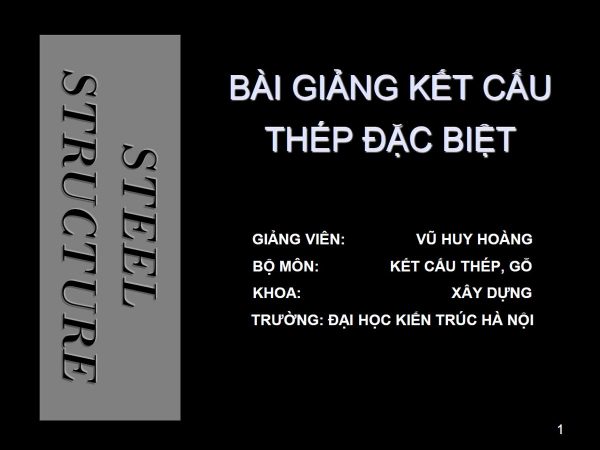 Bài giảng kết cấu thép đặc biệt – Vũ Huy Hoàng