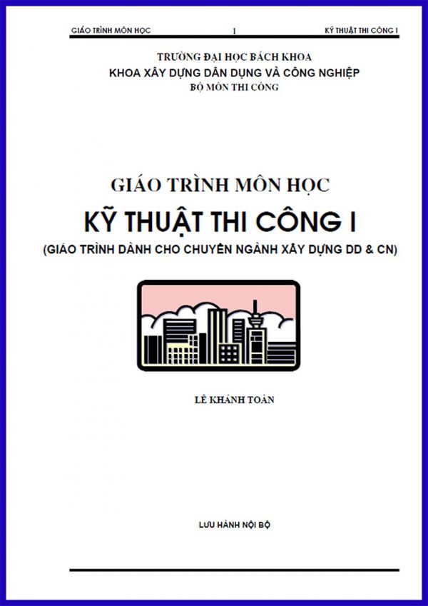 Giáo trình môn học kỹ thuật thi công 1 – Lê Khánh Toàn